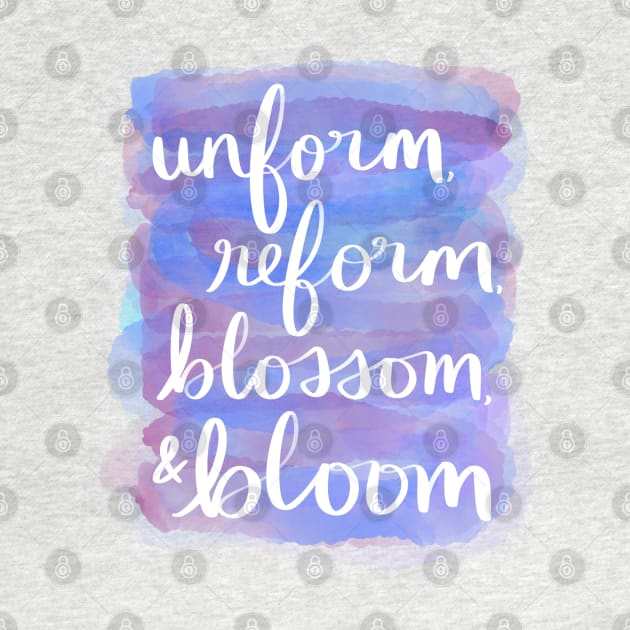 Unform, Reform, Blossom, & Bloom by Strong with Purpose